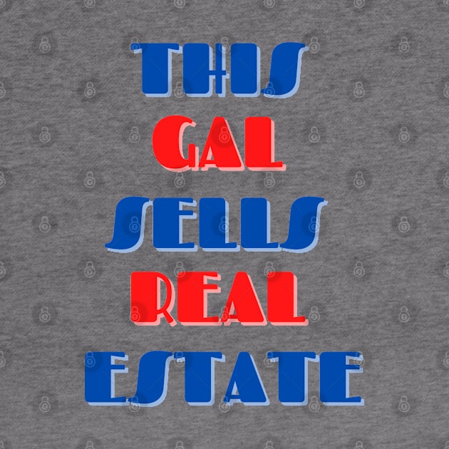 This Gal Sells Real Estate Graphic Design by AdrianaHolmesArt
